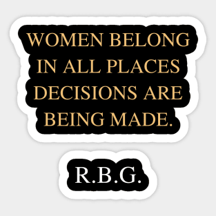 Women Belong In All Places Where Decisions Are Being Made Love Rbg Sticker